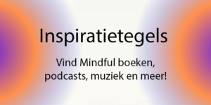 Inspiratietegels - Mindfulness / schematherapie
