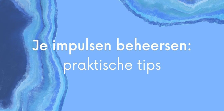 Je impulsen beheersen - Practische tips - STeppingstones PsychoseNet