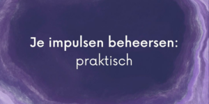 Je impulsen beheersen - Mindfulness/ schematherapie