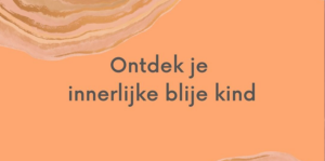 Ontdek je innerlijke blije kind