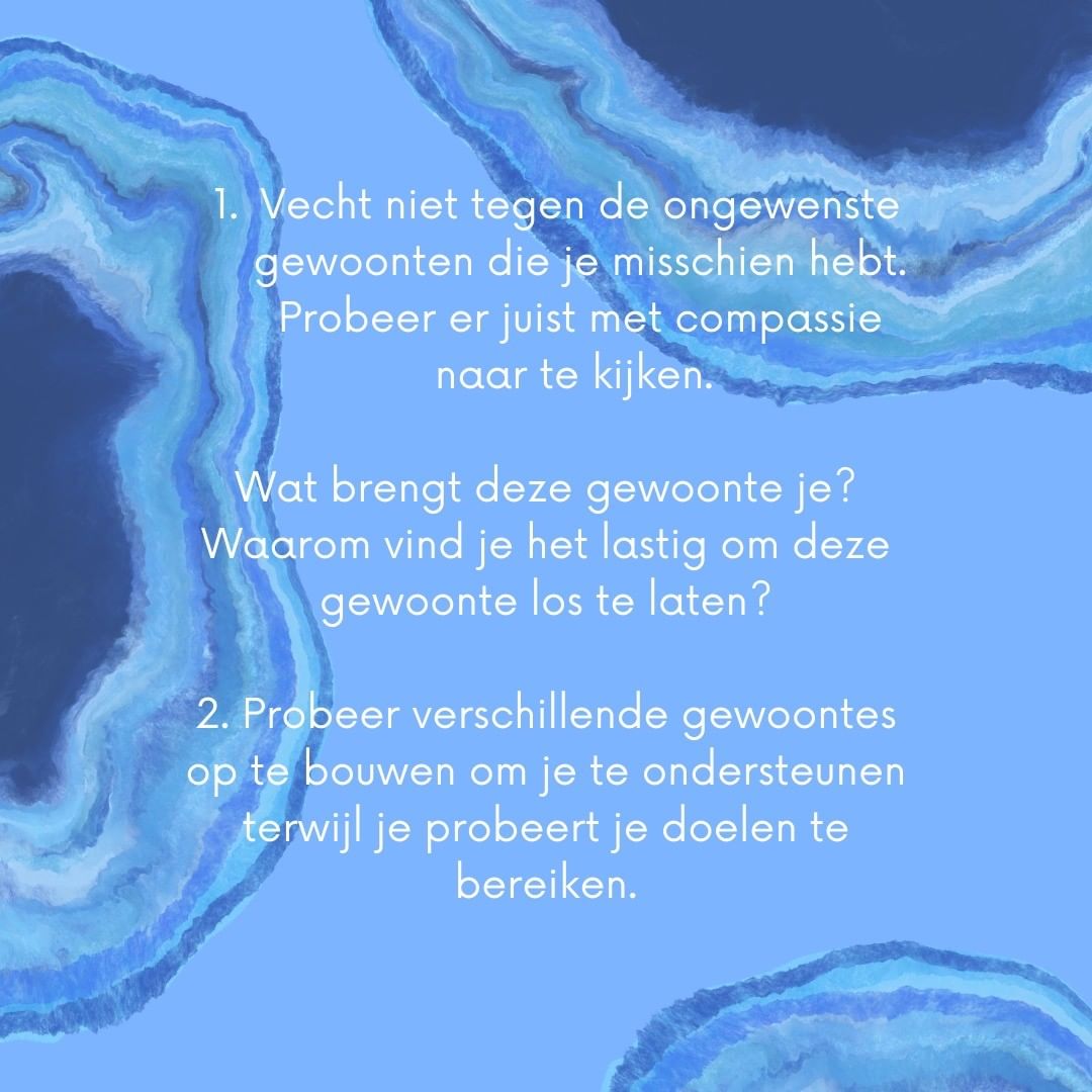 Vecht niet tegen je ongewenste gewoonten