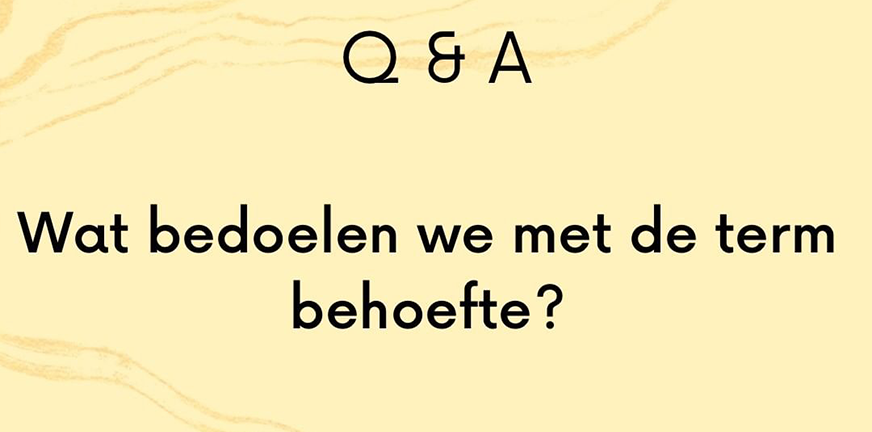 Wat bedoelen we met de term behoefte?