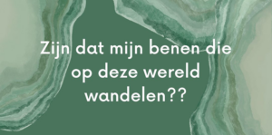 Oefening: Zijn het mijn benen die op deze wereld wandelen