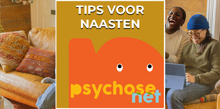 Wat kan je als betekenen voor iemand in een psychose? We geven 11 goede tips bij psychose voor vrienden, familie en naasten.