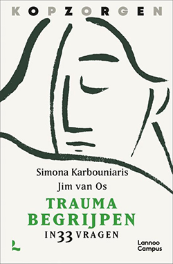 Trauma Begrijpen in 33 vragen van de auteurs Jim van Os en Simona Karbouniaris