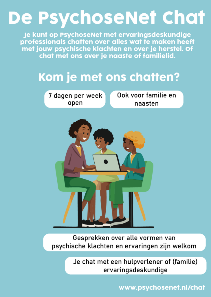 Bij de PsychoseNet Chat kun je gratis en anoniem terecht voor advies, ondersteuning of om gewoon je verhaal te vertellen.