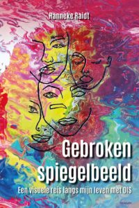 Gebroken Spiegelbeeld, Hanneke Raidt heeft een dissociatieve identiteitsstoornis (DIS) door traumatische gebeurtenissen uit haar kindertijd.