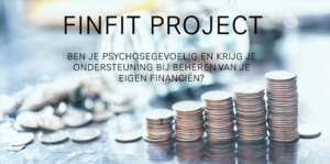 Ben je psychosegevoelig en krijg je ondersteuning bij beheren van je financiën? Dan kun je tegen vergoeding deelnemen aan het FinFit project.