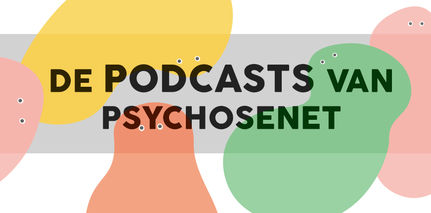De Podcasts van PsychoseNet