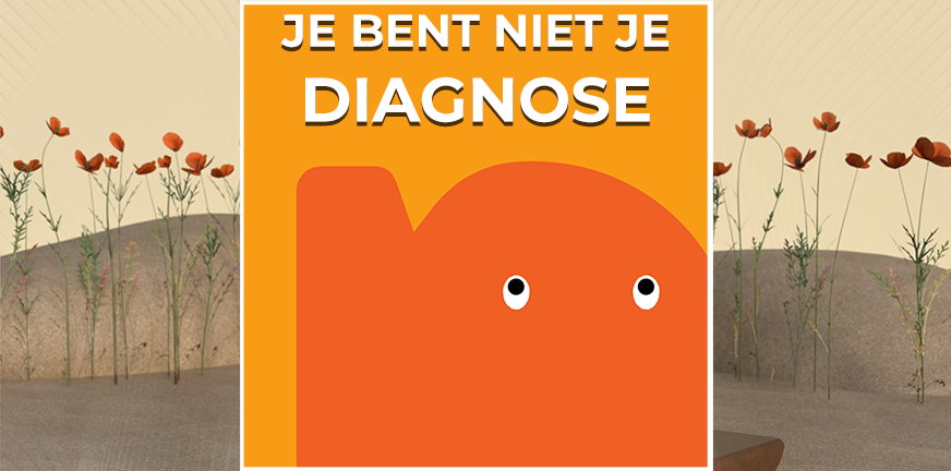 Je bent niet je diagnose