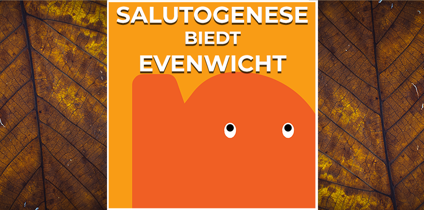 Salutogenese – kijken naar sterke punten en hulpbronnen