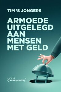 Er wordt in Nederland op een beperkte en manier naar armoede gekeken. Tim 'S Jongers schreef het boek Armoede uitgelegd aan mensen met geld.