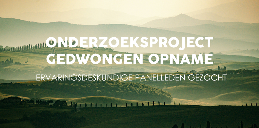 Onderzoeksproject gedwongen opname – panelleden gezocht!
