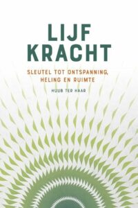 We hebben belichaming nodig, zegt Huub ter Haar. We zitten in ons hoofd. Lijfkracht, over het hervinden van de helende krachten van je lijf.