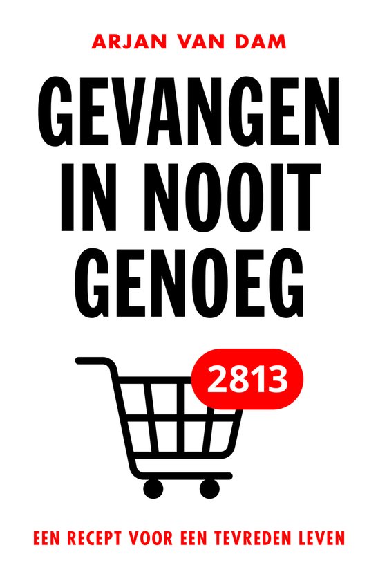 Gevangen in nooit genoeg – Arjan van Dam