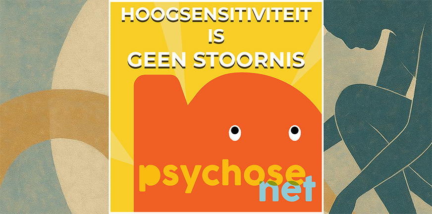 Hoogsensitiviteit is geen stoornis